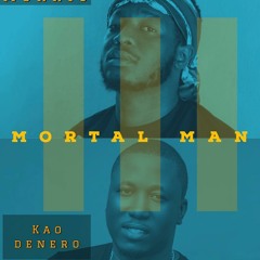 Mortal man - ft (Kao denero)