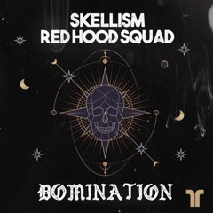 Skellism & Red Hood Squad - Domination