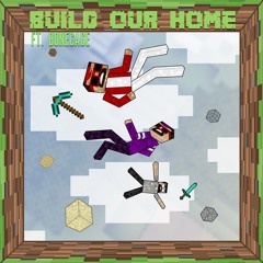 Build Our Home feat. Bonecage (Minecraft Song)