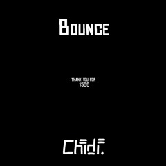 Chidi. - Bounce (Thanks for 1500) Free DL