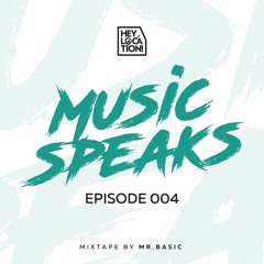 Hey, location! - MUSIC SPEAKS w/ mr.Basic (Episode 004)