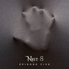 Neit - 8 - Episode Five