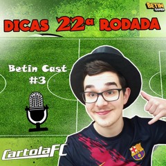 Betin Cast #03 - Rodada 22