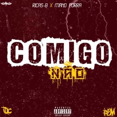 RICAS B & MANO PORRAS_COMIGO NÃO