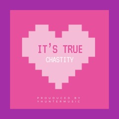 It's True by Chastity (Produced by Yhuntermusic)