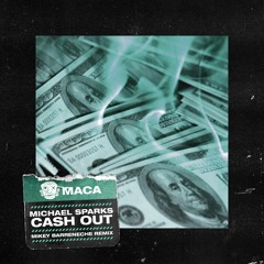 Michael Sparks - Cash Out (Mikey Barreneche Remix)