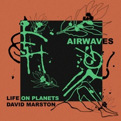 Life On Planets & David Marston 'Airwaves' (Radio Mix)