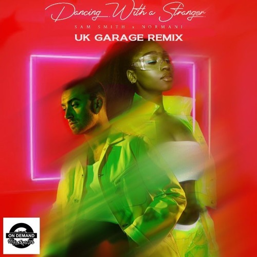 Stream Sam Smith Ft Normani - Dancing with a stranger UK Garage Remix by  Ondemand Records / P.K / Pique | Listen online for free on SoundCloud