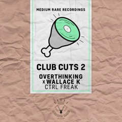 Overthinking & Wallace K - Ctrl Freak [Medium Rare]