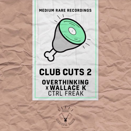 Overthinking & Wallace K - Ctrl Freak [Medium Rare]