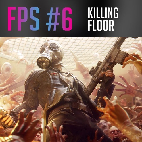 #6 - Killing Floor
