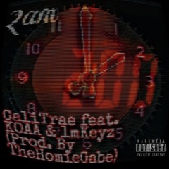 2am CaliTrae feat. KOAA & 1mKeyz (Prod. By TheHomieGabe)