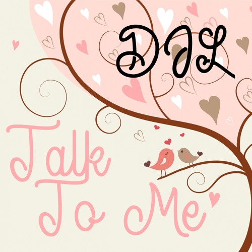 Talk to Me - DJL