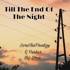 Till The End Of The Night - with Q Parker and Big Dmo