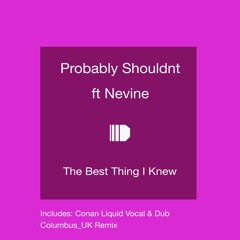 Probably Shouldnt The Best Thing I Knew  Conan Liquid G60 Crates Motel Mix