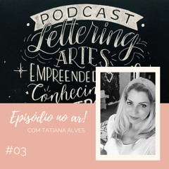 Podcast #03 Na Lousa - A importância de saber se adaptar e conquistar resultados | Com Tatiana Alves