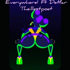 EVERYWHERE ! Ft DeMar