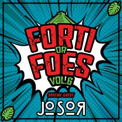 Forti or Foes Saga Vol. 6 w/ Special Guest: Josor
