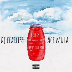 Berzerk - DJ Fearless X Ace Mula (Club Mix)