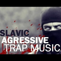 Aggressive Trap Music Balkan - Slavic Cartel