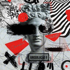 Aniquilação II (ft. Paulo VD)