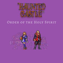 Haunted Castle - Order Of The Holy Spirit ~ Cross Your Heart (SNES Remix)