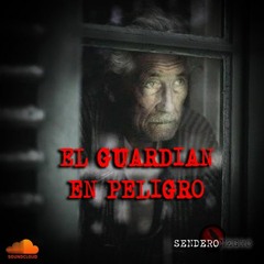 EL GUARDIÁN EN PELIGRO - HISTORIA DE TERROR