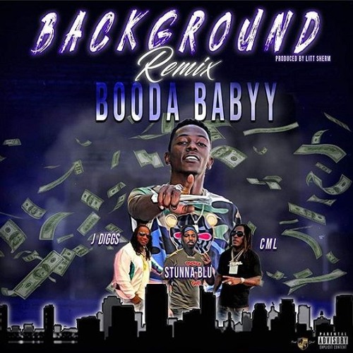 Booda Babyy ft. CML Lavish D, J-Diggs, Stunna Blu - Background [Remix] [Prod. Litt Sherm] [Thizzler]