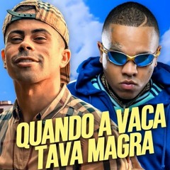MC Neguinho do Kaxeta e MC Magal - Quando a Vaca Tava Magra (DJ WN)