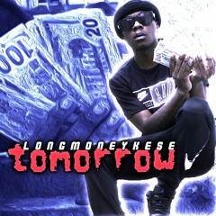 LONGMONEYKESE - TOMORROW