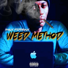 Shaun Staysmokin - Weed Method