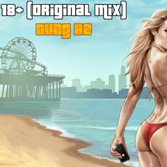 18+ (Original Mix) - DungBe Mix
