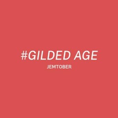 #GILDED AGE