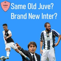 Episode 3: Same old Juve? Brand New Inter?