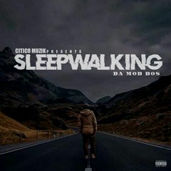 Da Mob Bos-Sleep Walking