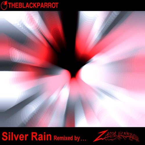 TheBlackParrot - Silver Rain (Zapper the 3L3CTR1FY1NG Remix)