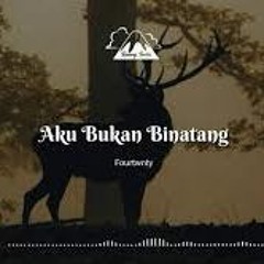 Fourtwnty - Aku Bukan Binatang