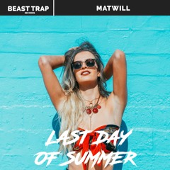 Matwill - Last Day Of Summer