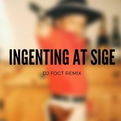 Gilli - Ingenting At Sige (DJ FOGT REMIX)