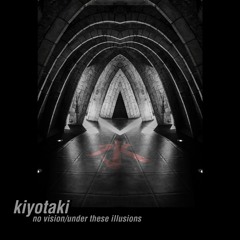 Kiyotaki - Under These Illusions