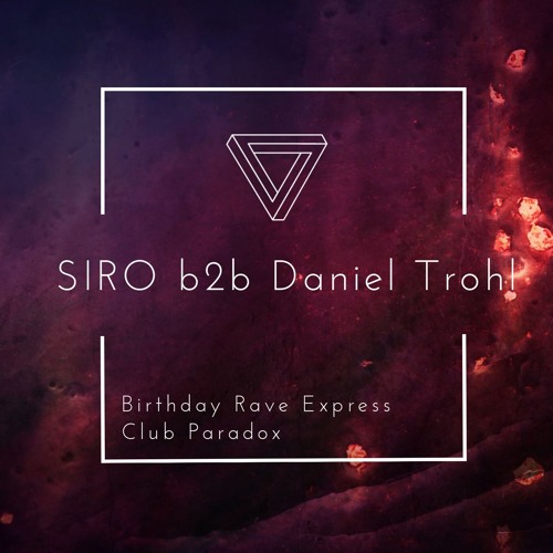 SIRO b2b Daniel Trohl @ Birtday Rave Express [Club Paradox]