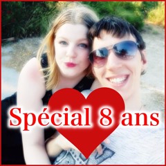 Spécial 8 ans (Joyeux Anniversaire mon amour)
