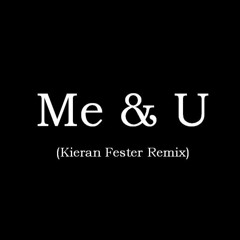 Me & U by Cassie (Kieran Fester Remix)