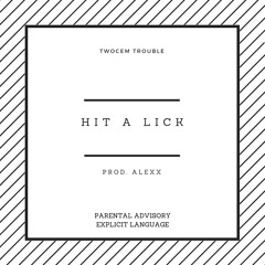 HIT A LICK (PROD. ALEXX)