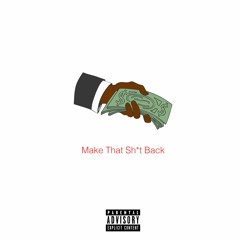 Make That Sh*t Back Prod. By Provo