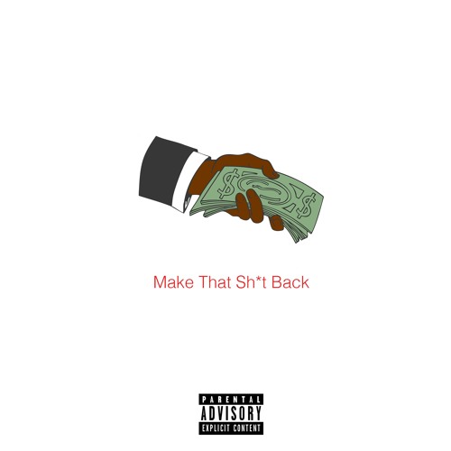 Make That Sh*t Back Prod. By Provo