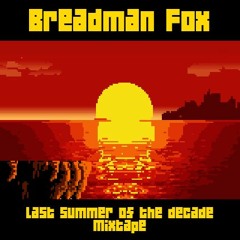 Breadman Fox - Last Summer of the Decade Mixtape