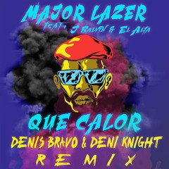 Major Lazer feat. J Balvin & El Alfa - Que Calor (Denis Bravo & Deni Knight Remix)