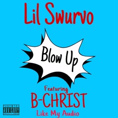 Blow Up (Ft. B-CHRIST)