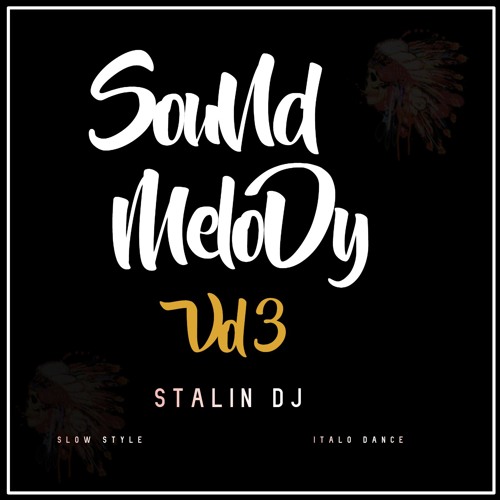 STALIN DJ PRESENTA-SOUND MELODY VOL 3 - YA A LA VENTA